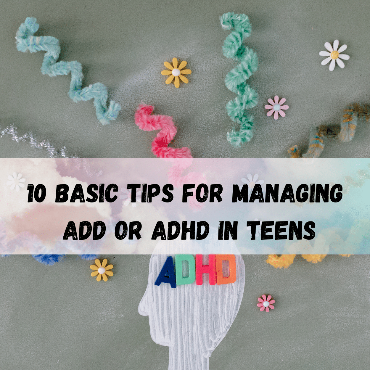 basic tips for managing add or adhd in teenagers