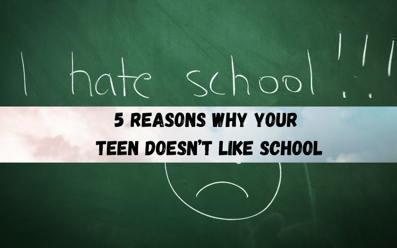 5 reasons why your teenager doesn't like school