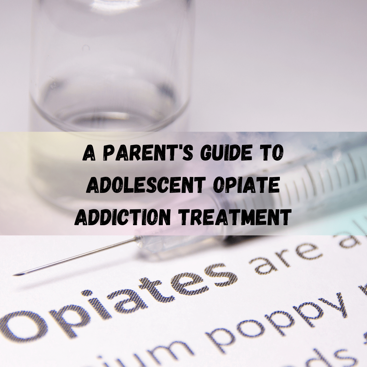 Close-up of opiate-related items, highlighting the urgent need for addiction treatment covered in a parent's guide by Key Healthcare.