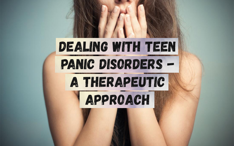 Dealing With Teen Panic Disorders - A Therapeutic Approach