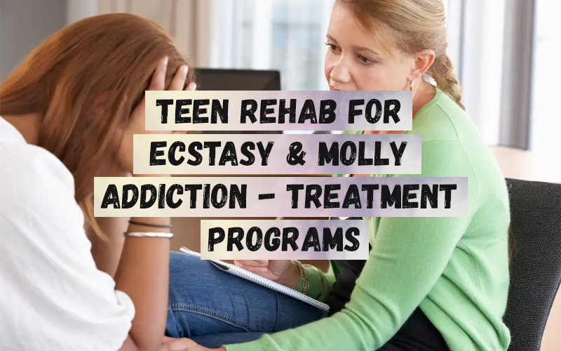 Teen Rehab For Ecstasy & Molly Addiction - Treatment Programs