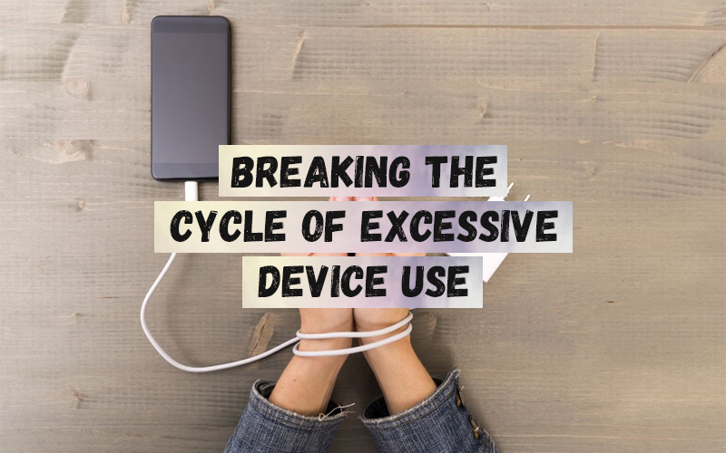 Breaking the Cycle of Excessive Device Use by teenagers