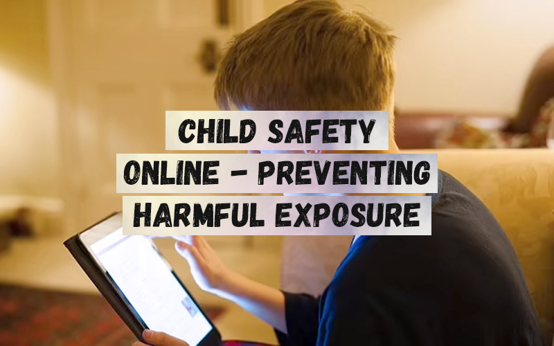 Child Safety Online - Preventing Harmful Exposure