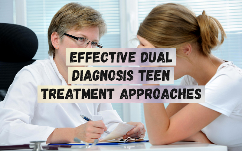 Effective Dual Diagnosis Teen Treatment Approaches